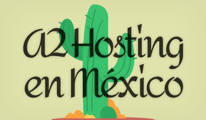 A2 Hosting en México!