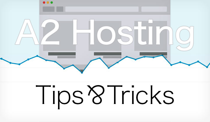 A2 Hosting Tips