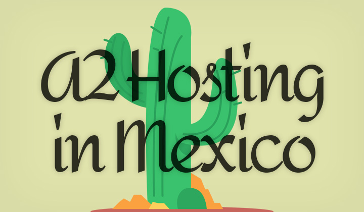 A2 Hosting in Mexico