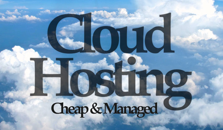 Cheap & Managed Cloud Hosting